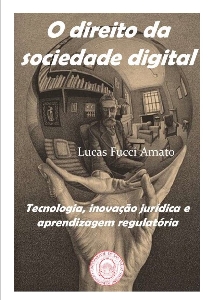 O direito da sociedade digital : tecnologia, inovação jurídica e aprendizagem regulatória